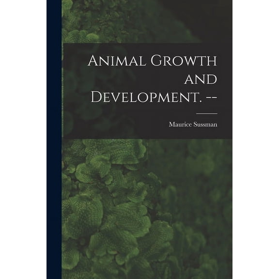 Animal Growth and Development. --, (Paperback)