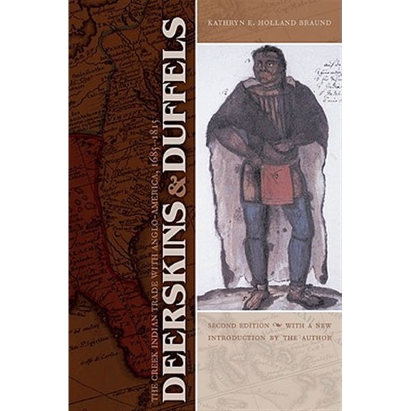 Pre-Owned Indians of the Southeast: Deerskins and Duffels : The Creek Indian Trade with Anglo-America, 1685-1815, Second Edition (Paperback)