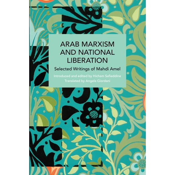 Historical Materialism Arab Marxism and National Liberation: Selected Writings of Mahdi Amel, (Paperback)