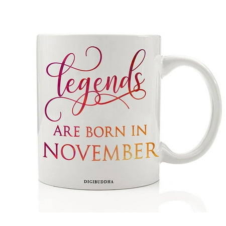 Legends Are Born In November Mug, Birth Month Quote Diva Star Winner The Best Winter Christmas Gift Idea Funny Birthday Present Women Men Husband Wife Coworker 11oz Ceramic Tea Cup Digibuddha (Best Coffee Of The Month Club)