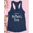 thumbnail image 3 of Have A Happy Mother's Day Racerback Tank Women -Image by Shutterstock, Female XX-Large, 3 of 4