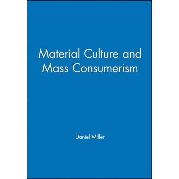 Social Archaeology Material Culture and Mass Consumption, (Paperback)