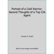Portrait of a Cold Warrior: Second Thoughts of a Top CIA Agent [Mass Market Paperback - Used]
