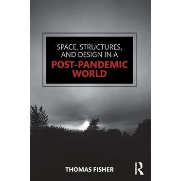 Space, Structures and Design in a Post-Pandemic World, (Paperback)