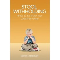 Stool Withholding: What To Do When Your Child Won't Poop! (USA Edition), (Paperback)