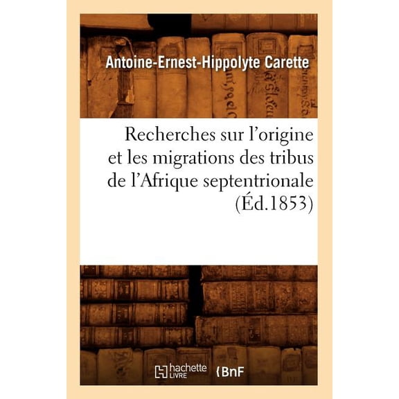 Histoire: Recherches Sur l'Origine Et Les Migrations Des Tribus de l'Afrique Septentrionale (Éd.1853) (Paperback)