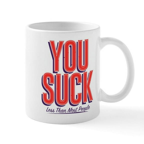 CafePress - You Suck Less Than Most People Mug - 11 oz Ceramic Mug - Novelty Coffee Tea Cup