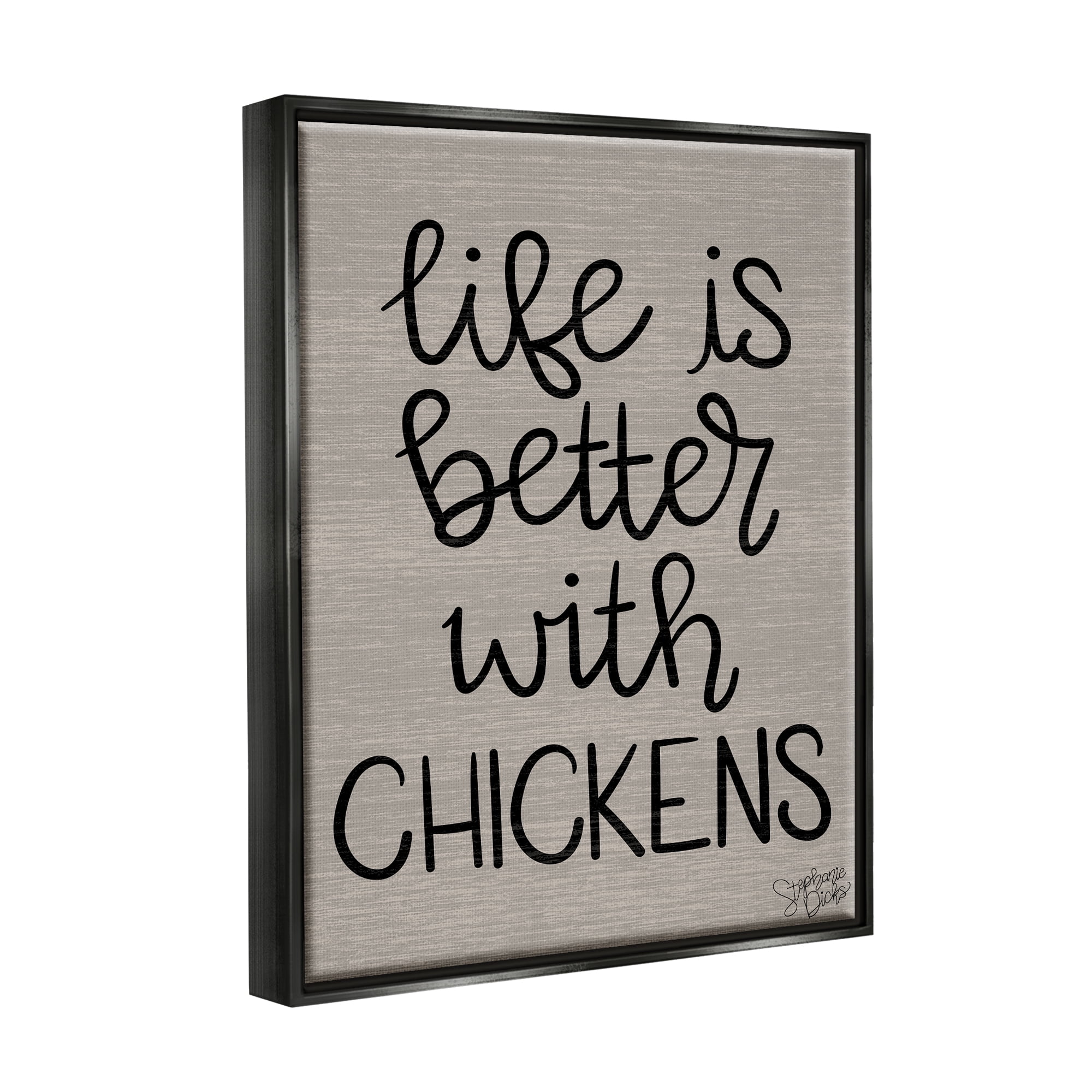 Stupell Life Better With Chickens Farmhouse Inspirational Painting Black Floater Framed Art Print Wall Art