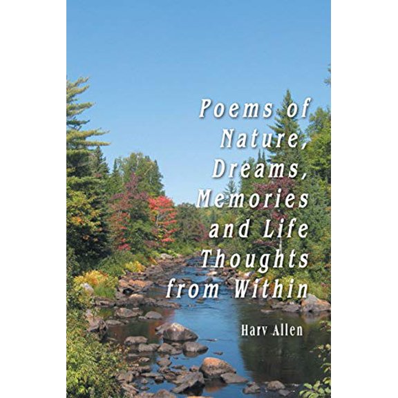 Pre-Owned Poems of Nature, Dreams, Memories and Life Thoughts from Within (Paperback) 163338960X 9781633389601