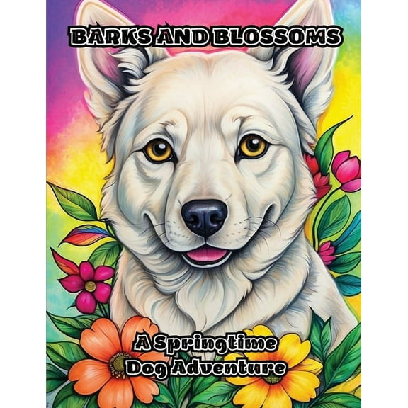 Barks and Blossoms: A Springtime Dog Adventure, (Paperback)