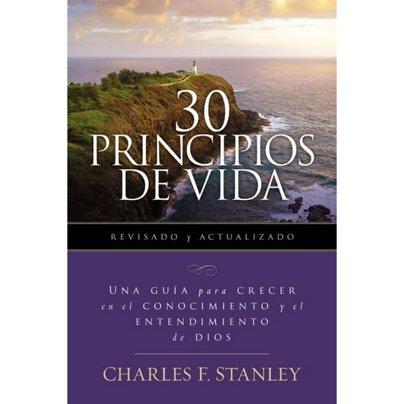 30 Principios de Vida, Revisado Y Actualizado: Una GuÃÂa de Estudio Para Crecer En El Conocimiento Y El Entendimiento de , (Paperback)