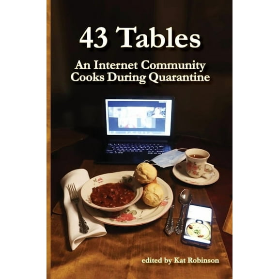 43 Tables: An Internet Community Cooks During Quarantine, (Paperback)