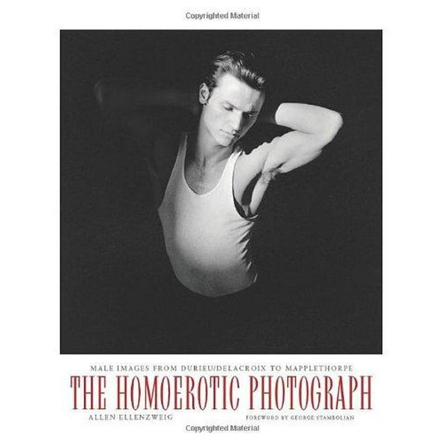 La Photographie Homoérotique, Images Masculines de Durieu/Delacroix à Mappethorpe