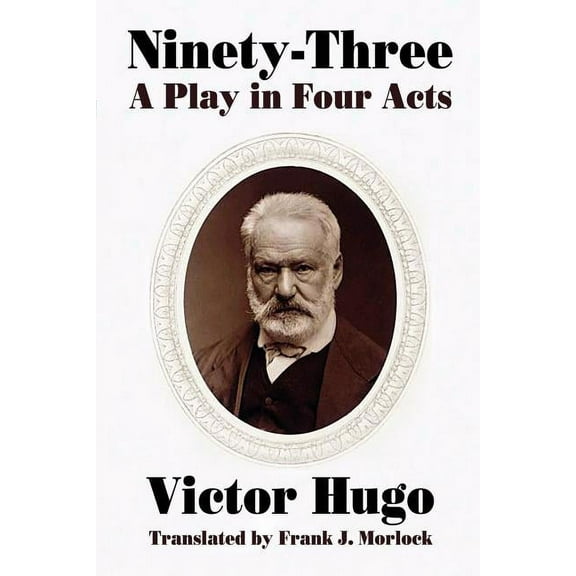 Ninety-Three: A Play in Four Acts, (Paperback)
