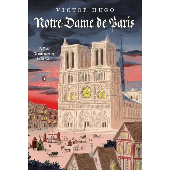 Penguin Classics Deluxe Edition Notre-Dame de Paris (the Hunchback of Notre Dame): (Penguin Classics Deluxe Edition), (Paperback)