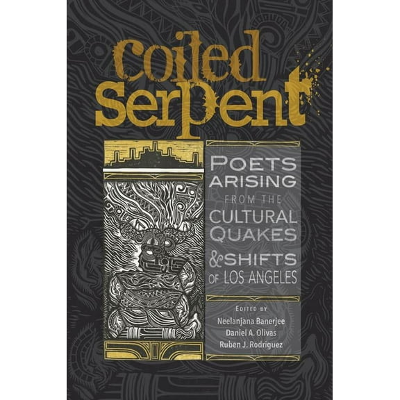 Coiled Serpent: Poets Arising from the Cultural Quakes and Shifts of Los Angeles, (Paperback)