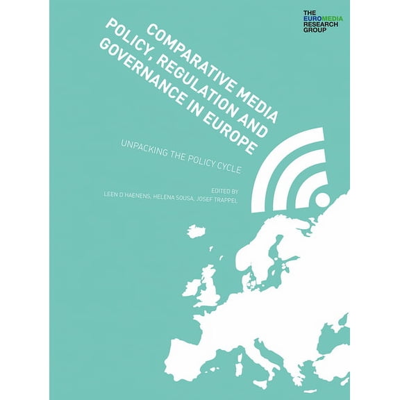 Comparative Media Policy, Regulation and Governance in Europe : Unpacking the Policy Cycle (Paperback)