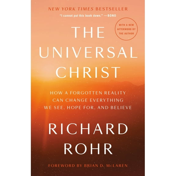 The Universal Christ: How a Forgotten Reality Can Change Everything We See, Hope For, and Believe, (Paperback)