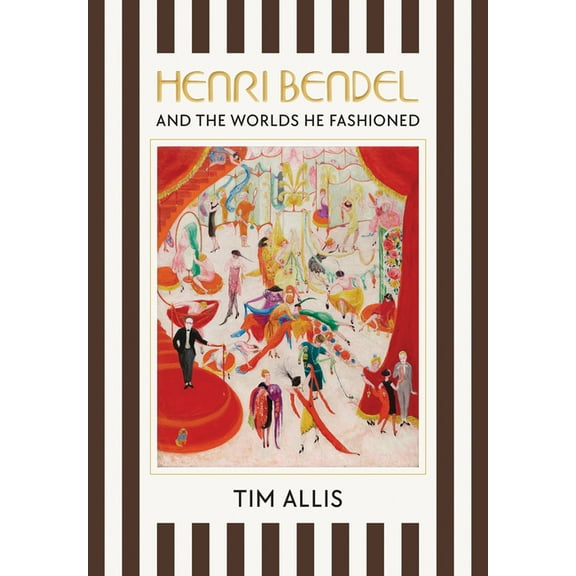 Henri Bendel and the Worlds He Fashioned, (Hardcover)