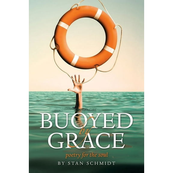 Buoyed by Grace: poetry for the soul (Paperback)