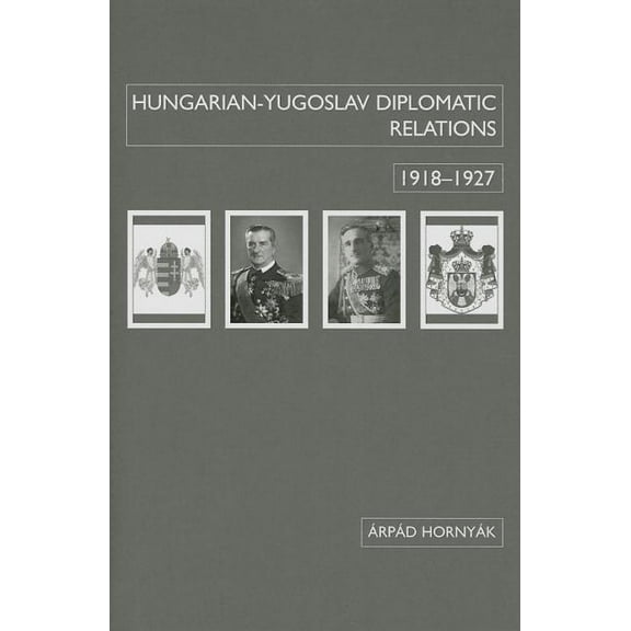 Chsp Hungarian Studies: Hungarian-Yugoslav Relations, 1918-1927 (Hardcover)