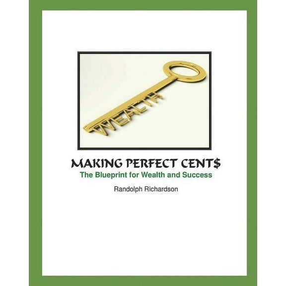 Making Perfect Cent$ : The Blueprint for Wealth and Success (Paperback)