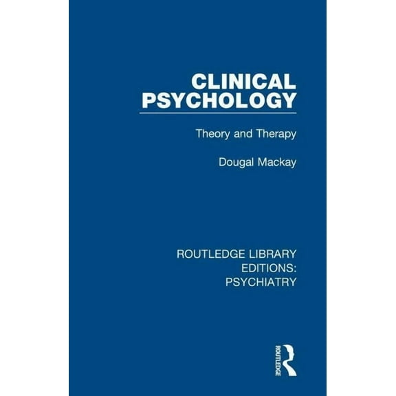 Routledge Library Editions: Psychiatry Clinical Psychology: Theory and Therapy, (Paperback)
