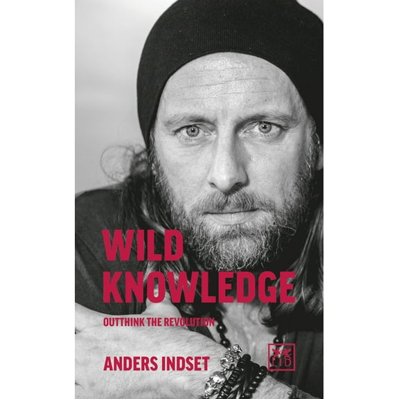 Wild Knowledge: Outthink the Revolution, (Paperback)