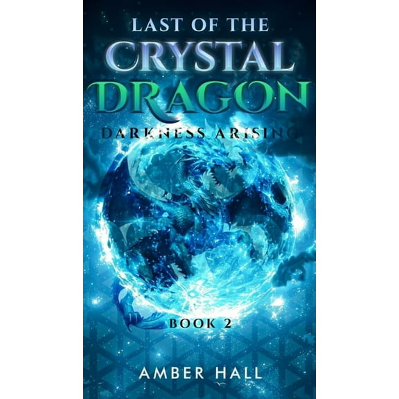 Last of the Crystal Dragon: Darkness Arising, (Hardcover)