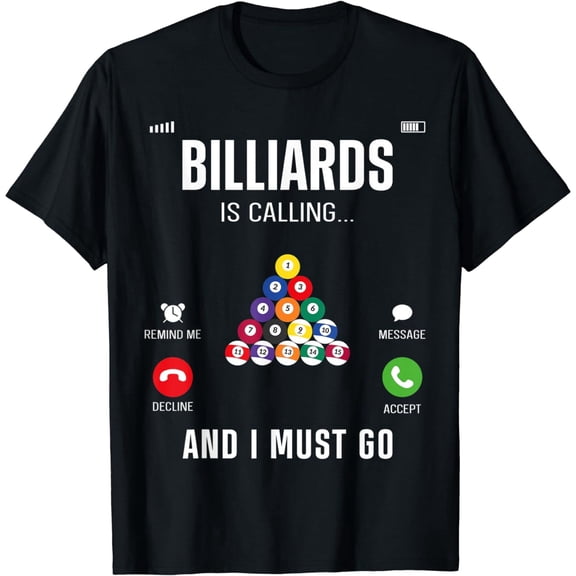 Billiards Pool Player Ball Billiards Is Calling And I Must T-Shirt