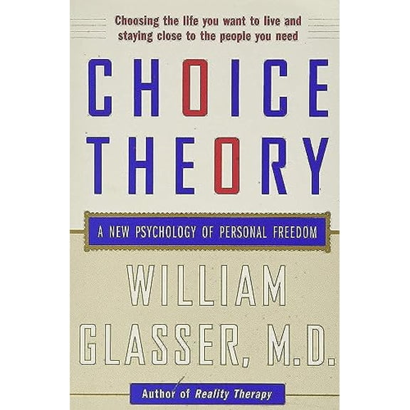 Pre-Owned Choice Theory: A New Psychology of Personal Freedom, 9780060930141, 0060930144, Paperback,