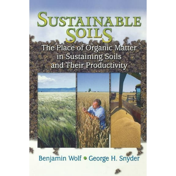 Sustainable Soils: The Place of Organic Matter in Sustaining Soils and Their Productivity, (Paperback)