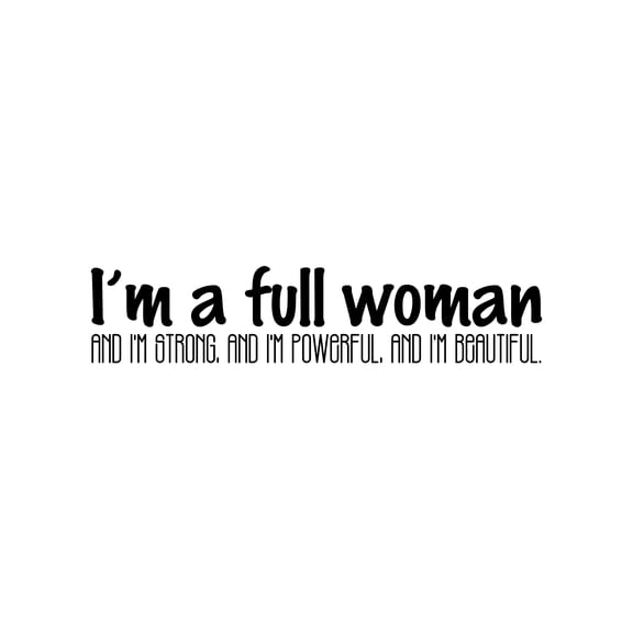 Vinyl Wall Art Decal - I'm A Full Woman And I'm Strong, And I'm Powerful, And I'm Beautiful - 5.5" x 25.5" - Inspiring Feminine Quote Sticker For Home Boutique Beauty Saloon Decor
