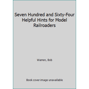 Seven Hundred and Sixty-Four Helpful Hints for Model Railroaders [Paperback - Used]