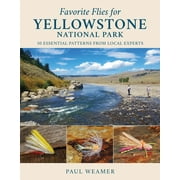 Favorite Flies for Yellowstone National Park : 50 Essential Patterns from Local Experts (Hardcover)