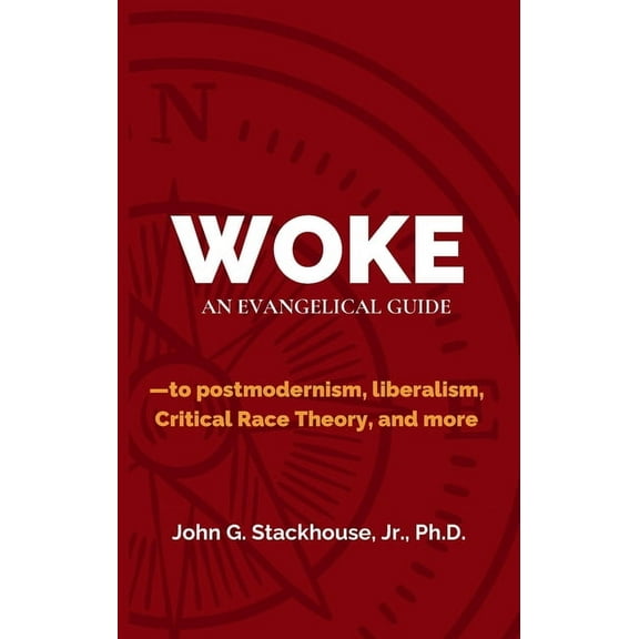 Woke: An Evangelical Guide to Postmodernism, Liberalism, Critical Race Theory, and More, (Paperback)
