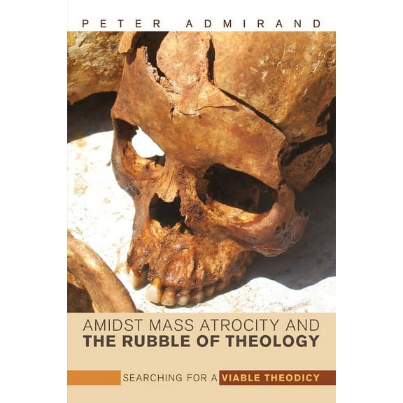 Amidst Mass Atrocity and the Rubble of Theology (Paperback)