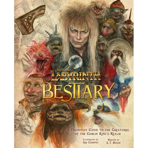 Labyrinth: Jim Henson's Labyrinth: Bestiary : A Definitive Guide to the Creatures of the Goblin King's Realm (Hardcover)