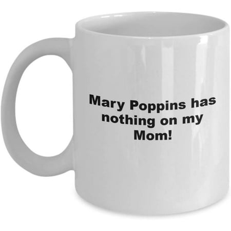 

Mom Mary Poppins coffee mug Mother s Day Grandma Daughter Son Aunt Tea