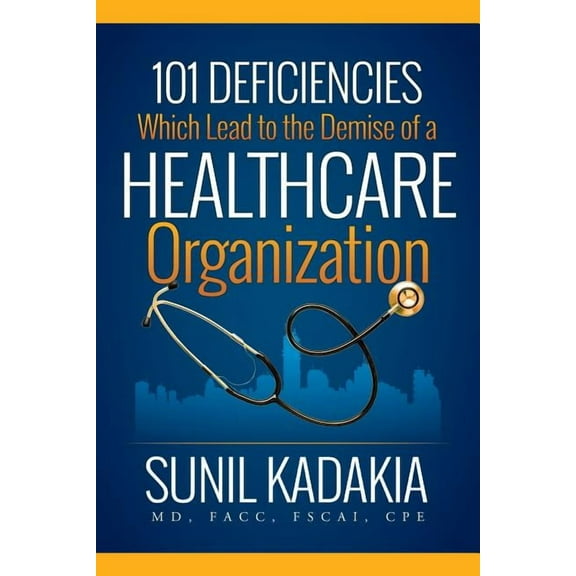 101 Deficiencies Which Lead to the Demise of a Healthcare Organization (Paperback)