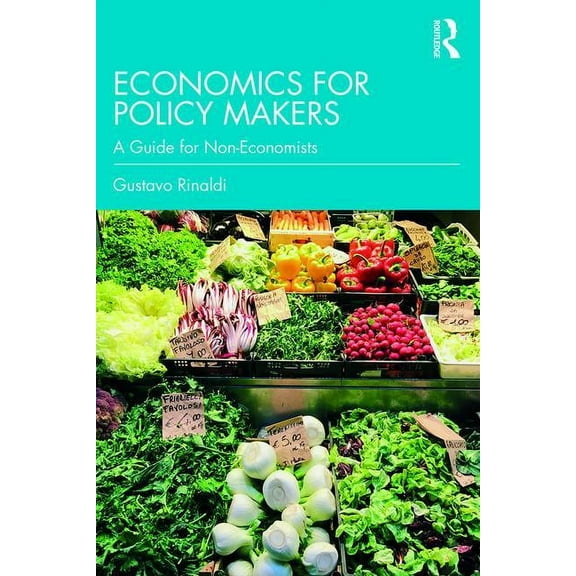 Economics for Policy Makers: A Guide for Non-Economists, (Paperback)