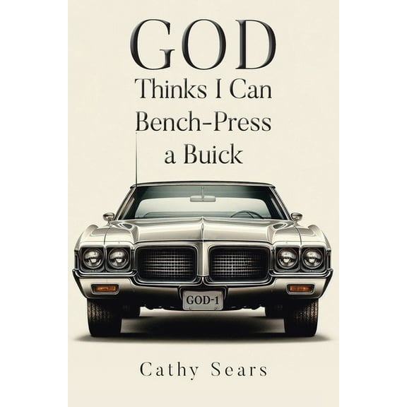 GOD Thinks I Can Bench-Press a Buick, (Paperback)