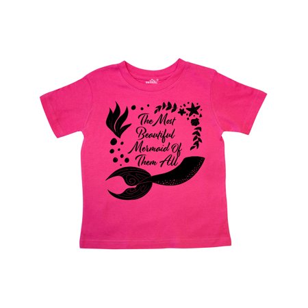 

Inktastic The Most Beautiful Mermaid of Them All with Mermaid Tail Gift Toddler Boy or Toddler Girl T-Shirt