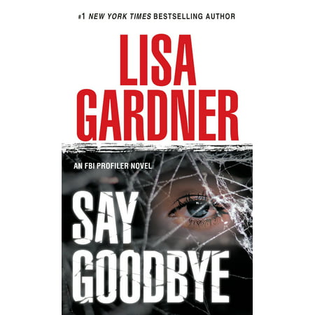 Say Goodbye : An FBI Profiler Novel (Best Way To Say Goodbye To A Narcissist)