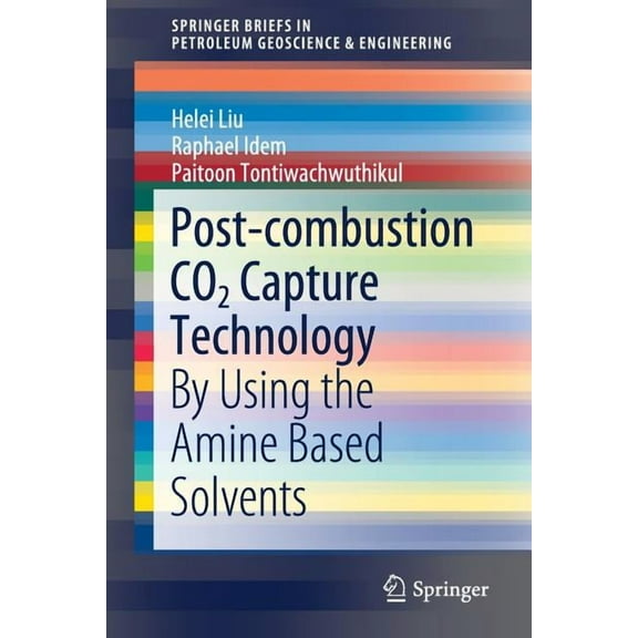 Springerbriefs in Petroleum Geoscience & Post-Combustion CO2 Capture Technology: By Using the Amine Based Solvents, (Paperback)