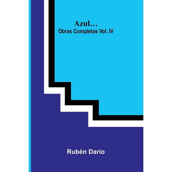 Azul; Obras Completas Vol. Iv, (Paperback)