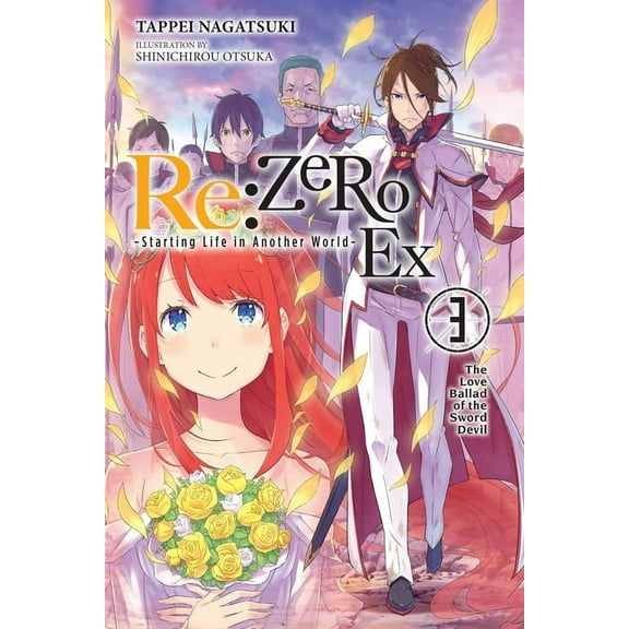 RE: Zero Ex (Light Novel) RE: Zero -Starting Life in Another World- Ex, Vol. 3 (Light Novel): The Love Ballad of the Sword Devil, Book 3, (Paperback)