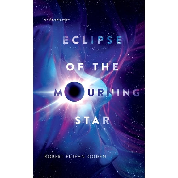 Eclipse of the Mourning Star: A Memoir, (Hardcover)