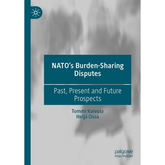 Nato's Burden-Sharing Disputes: Past, Present and Future Prospects, (Paperback)