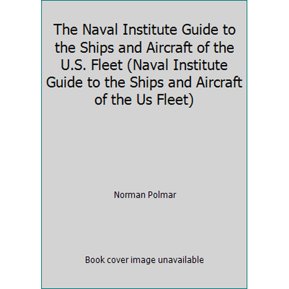Pre-Owned The Naval Institute Guide to the Ships and Aircraft of the U.S. Fleet (Naval Institute Guide to the Ships and Aircraft of the Us Fleet) (Hardcover) 1557506566 9781557506566